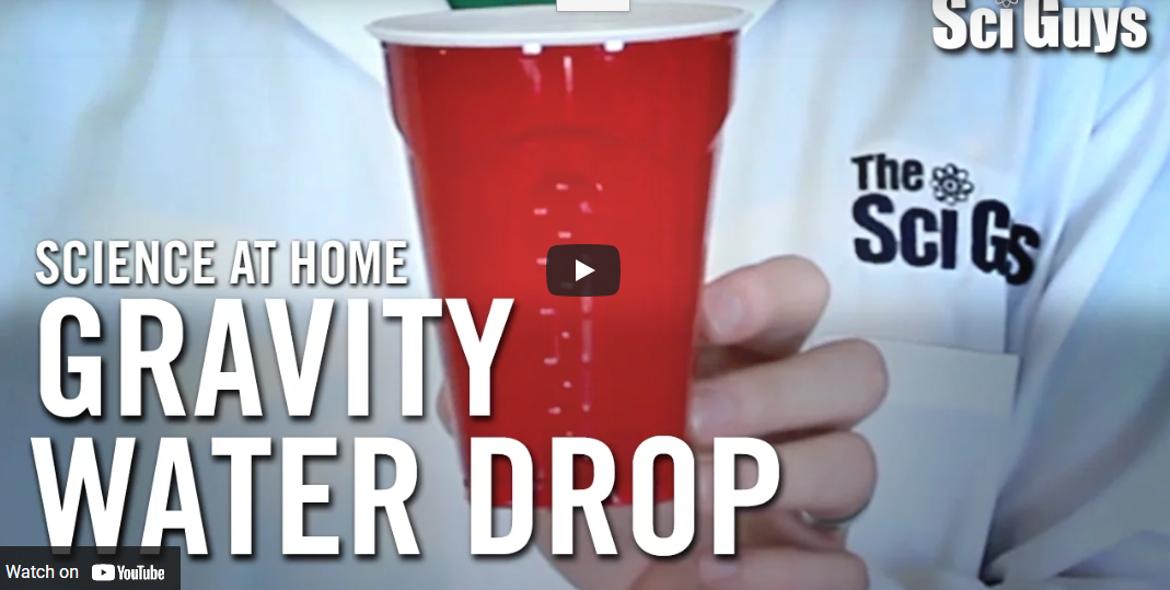 The Sci Guys: Science at Home – Gravity Water Cup Drop