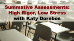 Summative Assessment: High Rigor – Low Stress – submitted by Sandra Gambarotto